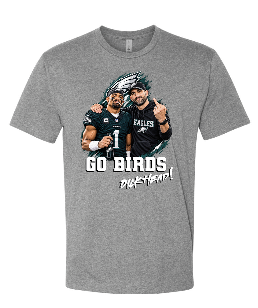 GO BIRDS Dickhead!